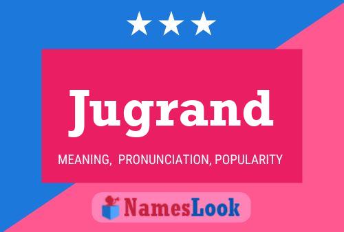 Jugrand Name Poster