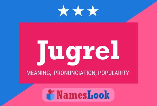 Jugrel Name Poster