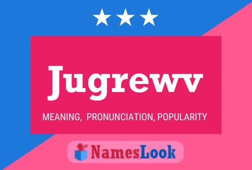 Jugrewv Name Poster