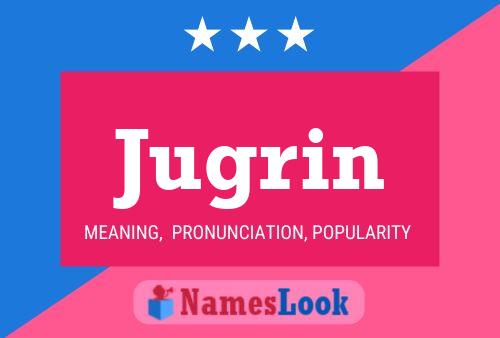 Jugrin Name Poster