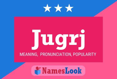 Jugrj Name Poster