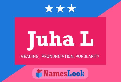 Juha L Name Poster