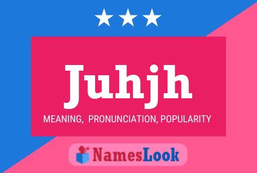 Juhjh Name Poster