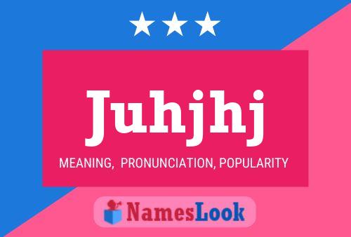 Juhjhj Name Poster