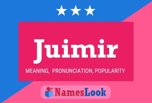 Juimir Name Poster