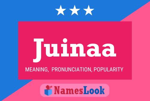 Juinaa Name Poster