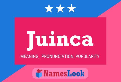 Juinca Name Poster