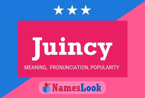 Juincy Name Poster