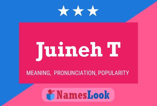 Juineh T Name Poster