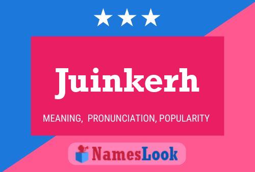 Juinkerh Name Poster