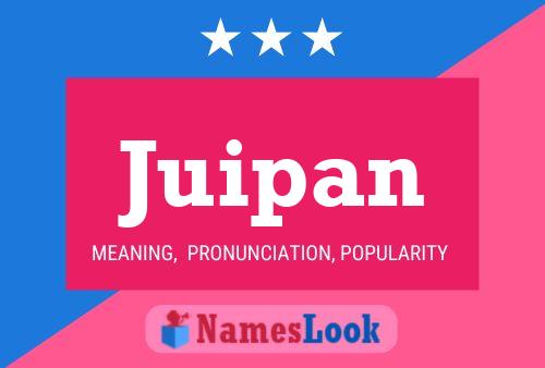 Juipan Name Poster