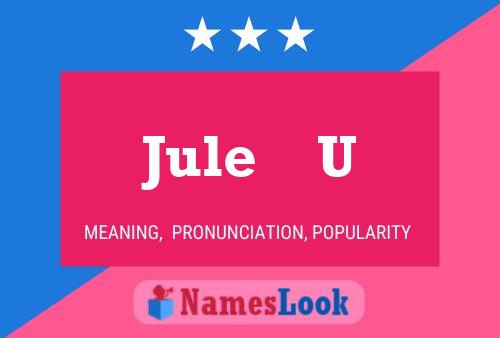 Jule    U Name Poster