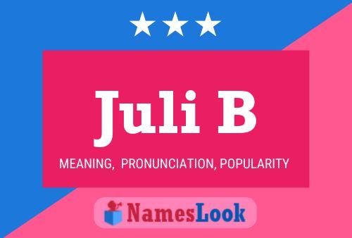 Juli B Name Poster