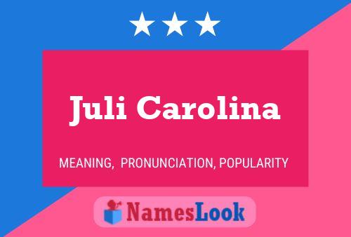 Juli Carolina Name Poster