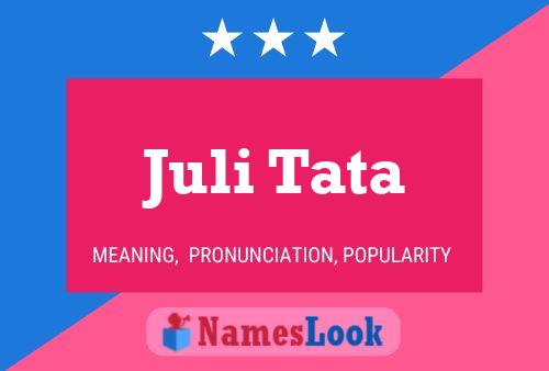 Juli Tata Name Poster