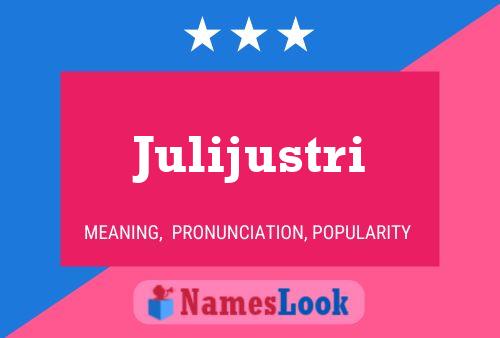 Julijustri Name Poster