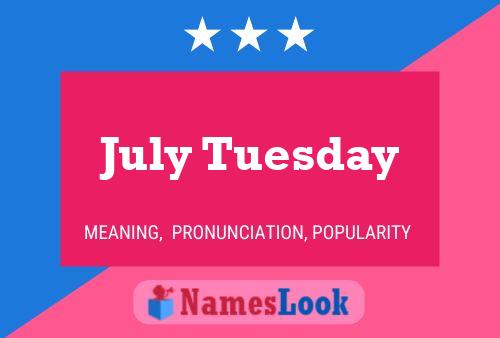 July Tuesday Name Poster