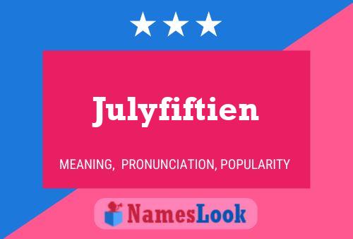 Julyfiftien Name Poster