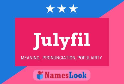 Julyfil Name Poster