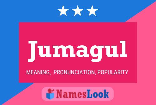 Jumagul Name Poster