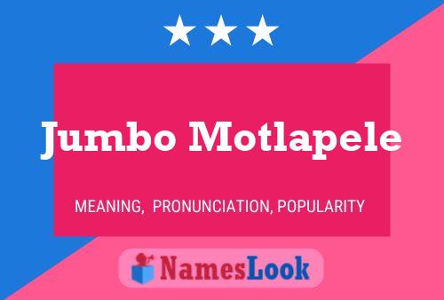 Jumbo Motlapele Name Poster