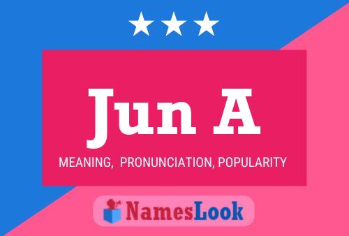 Jun A Name Poster