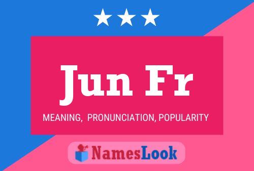 Jun Fr Name Poster