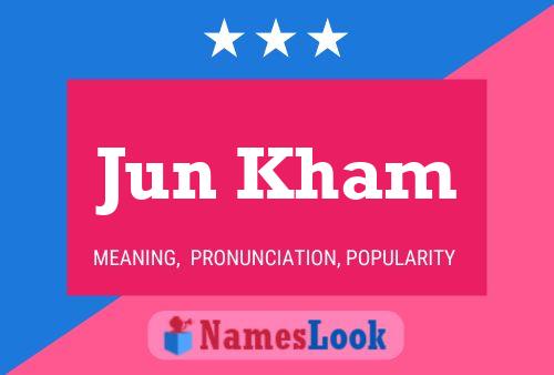 Jun Kham Name Poster