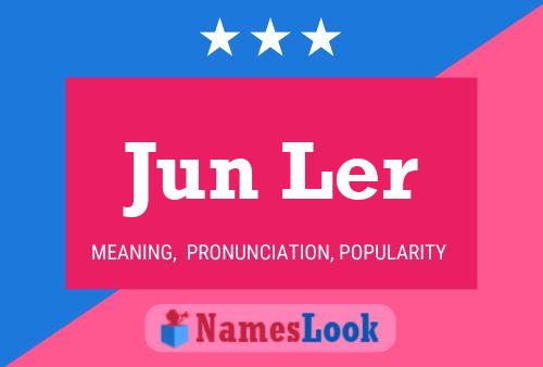 Jun Ler Name Poster