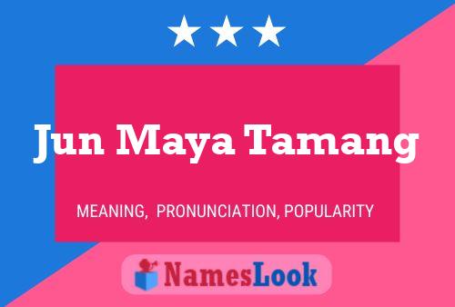 Jun Maya Tamang Name Poster