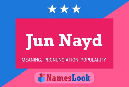 Jun Nayd Name Poster