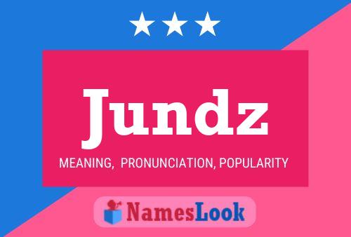 Jundz Name Poster