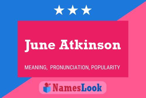 June Atkinson Name Poster