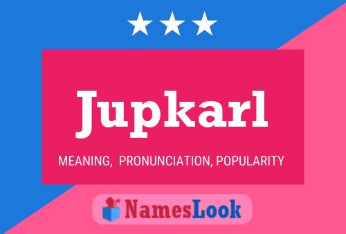 Jupkarl Name Poster