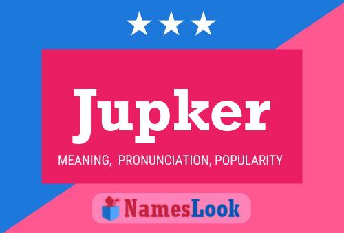 Jupker Name Poster