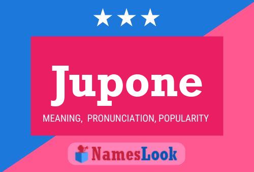 Jupone Name Poster