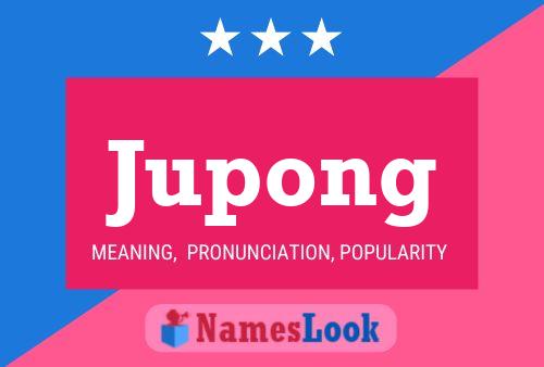 Jupong Name Poster