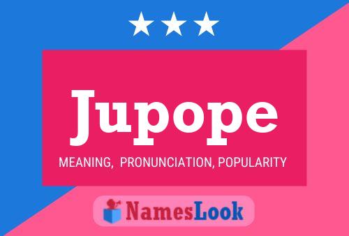 Jupope Name Poster