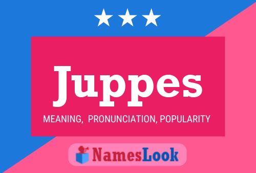 Juppes Name Poster