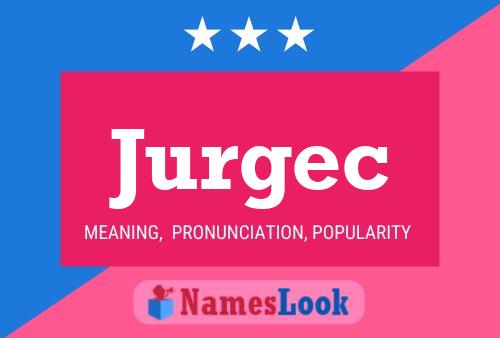 Jurgec Name Poster