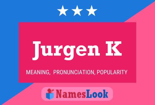 Jurgen K Name Poster