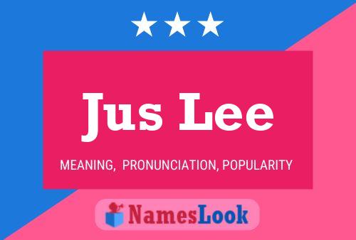 Jus Lee Name Poster