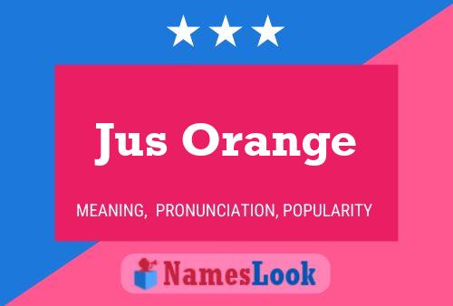 Jus Orange Name Poster