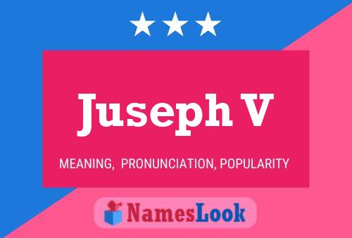 Juseph V Name Poster