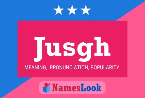 Jusgh Name Poster