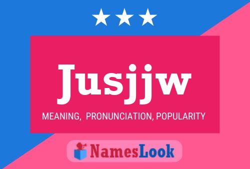 Jusjjw Name Poster