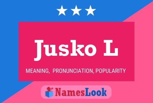 Jusko L Name Poster