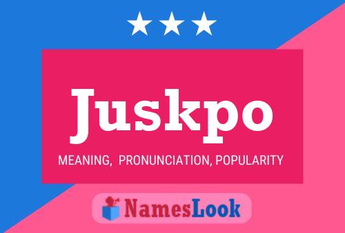 Juskpo Name Poster