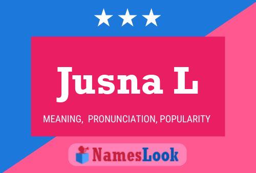 Jusna L Name Poster