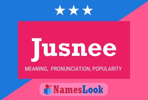 Jusnee Name Poster